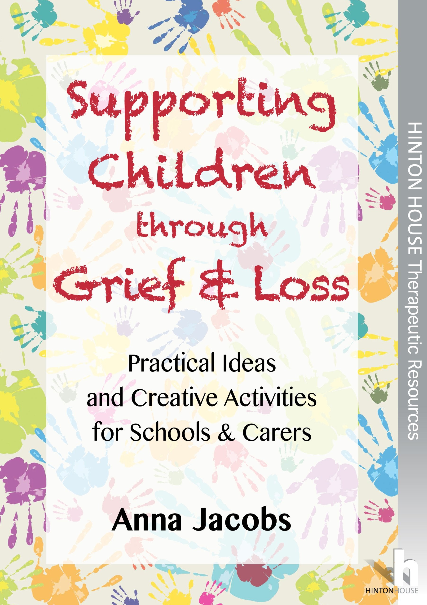 Supporting Children Through Grief & Loss: Creative Strategies, Practical Advice, and Activities to Help Children Understand Death, Separation, and Bereavement Social Sciences