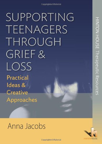 Supporting Teenagers Through Grief & Loss: Practical Ideas & Creative Approaches for Schools & Carers Helping Young People Through Bereavement & Loss Social Sciences