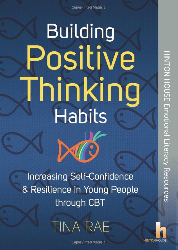 Building Positive Thinking Habits: Increasing Self-Confidence & Resilience in Young People Through CBT Psychology