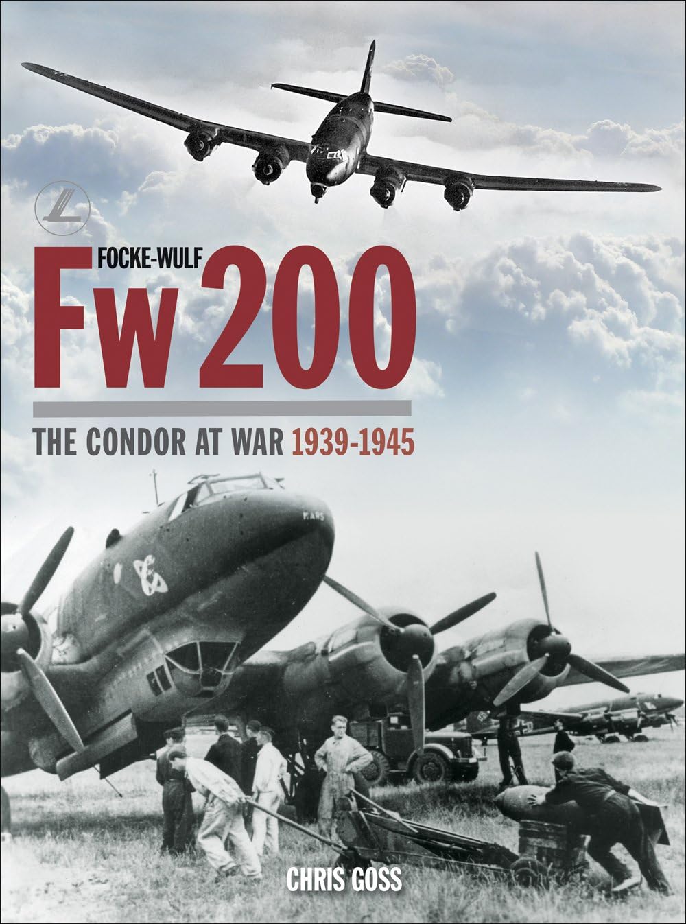 Focke-Wulf FW 200: The Condor at War 1939-1945 book