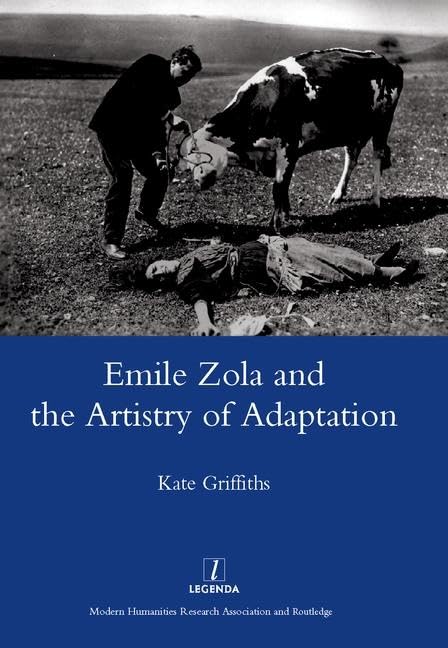 Emile Zola and the Artistry of Adaptation (Legenda, 1, Band 1) Contemporary literature