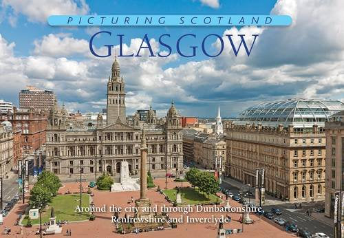 Glasgow: Picturing Scotland: Around the city and through Dunbartonshire, Renfrewshire and Inverclyde Leisure, Home & Garden