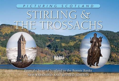 Stirling & The Trossachs: Picturing Scotland: From the heart of Scotland to the Bonnie Banks Film, Art & Culture