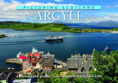 Argyll: Picturing Scotland Leisure, Home & Garden Books