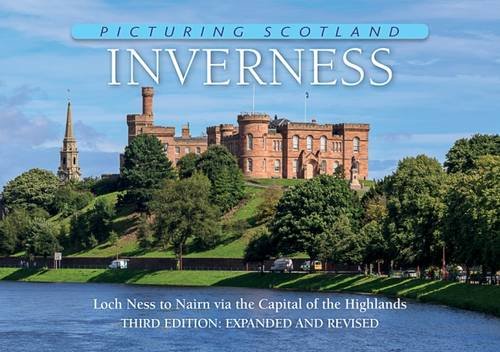 Inverness: Picturing Scotland: From Loch Ness to Nairn via the Capital of the Highlands Leisure, Home & Garden