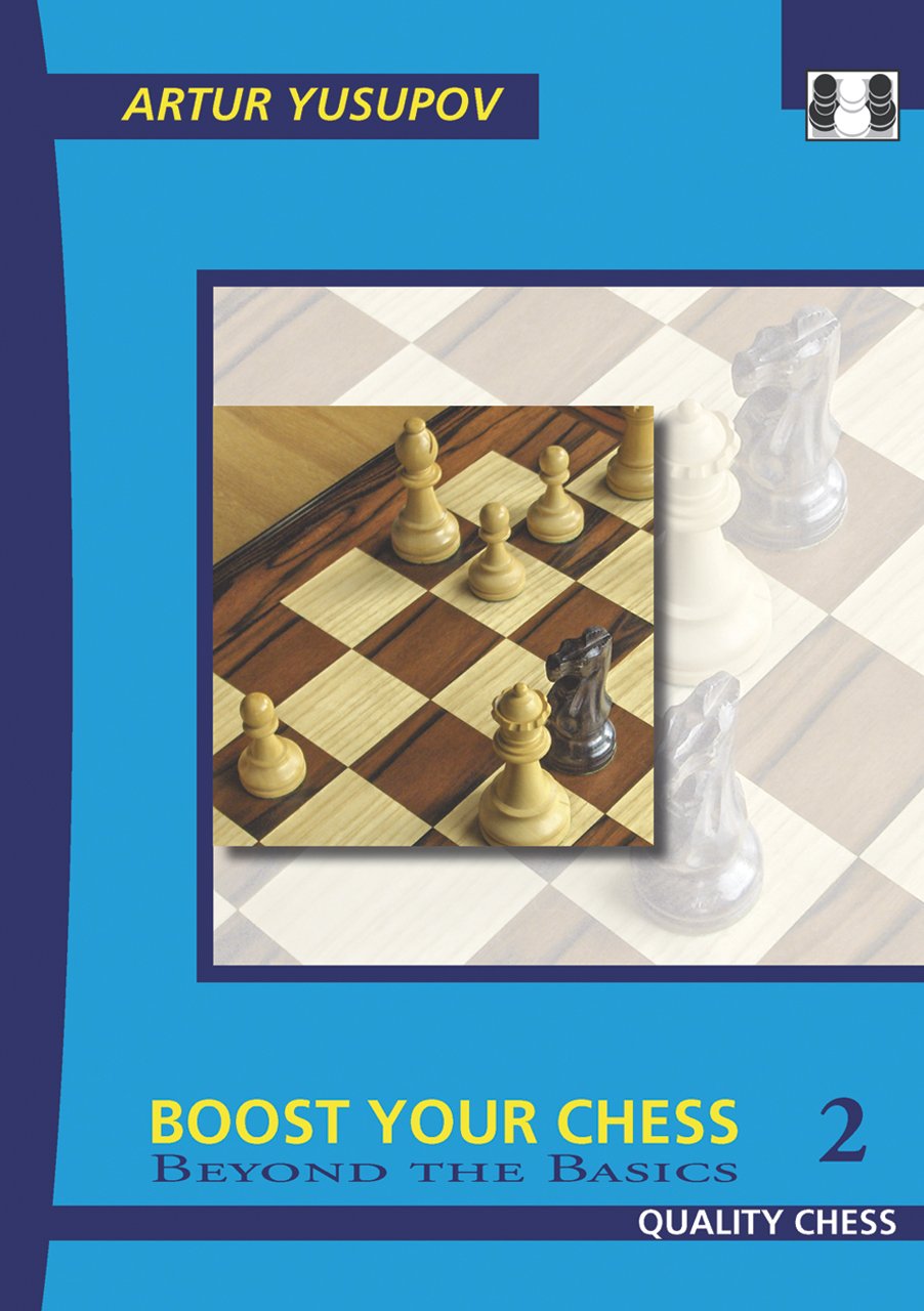 Boost Your Chess 2: Beyond the Basics (Yusupov's Chess School) Leisure & Fun