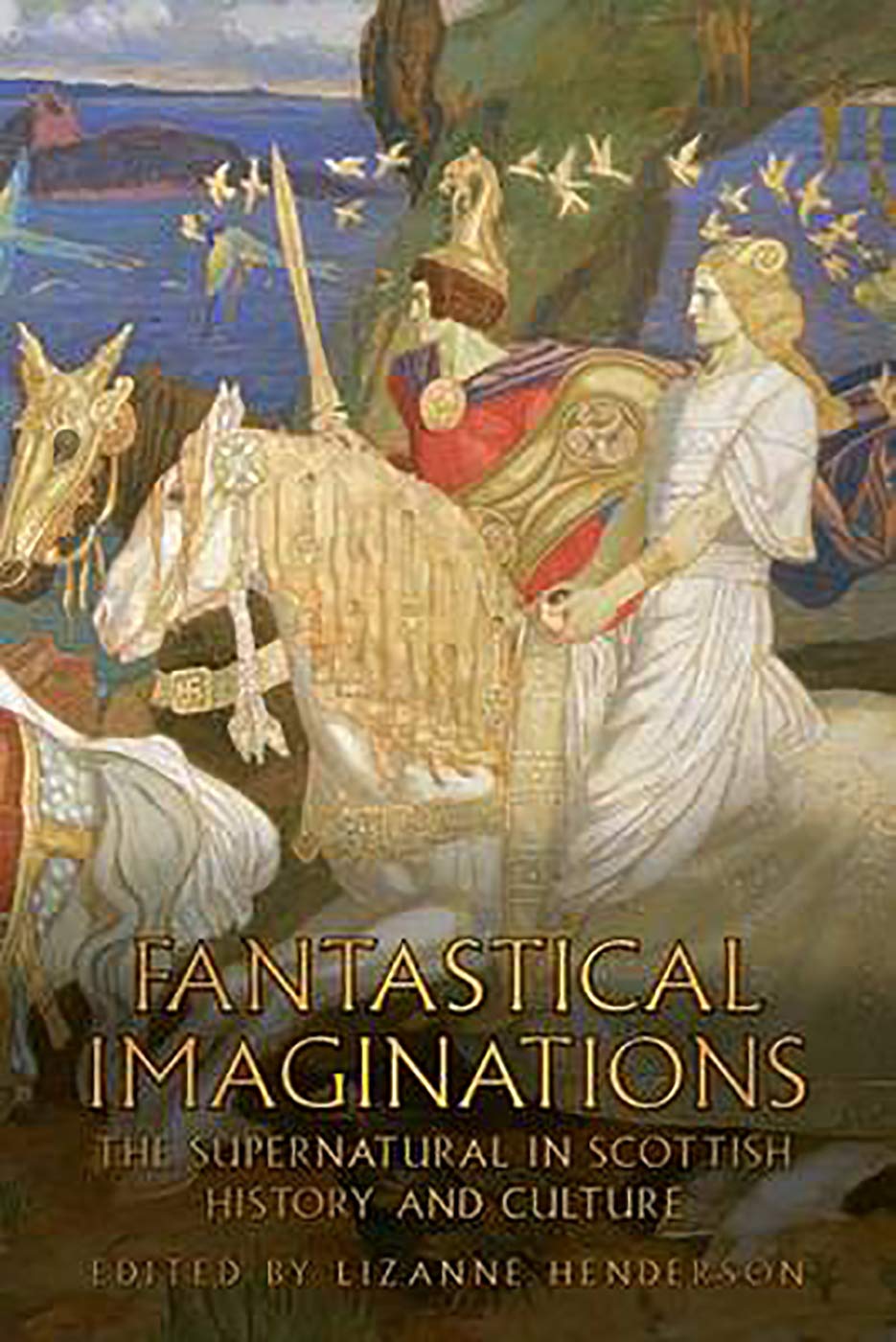 Fantastical Imaginations: The Supernatural in Scottish History and Culture Politics & History