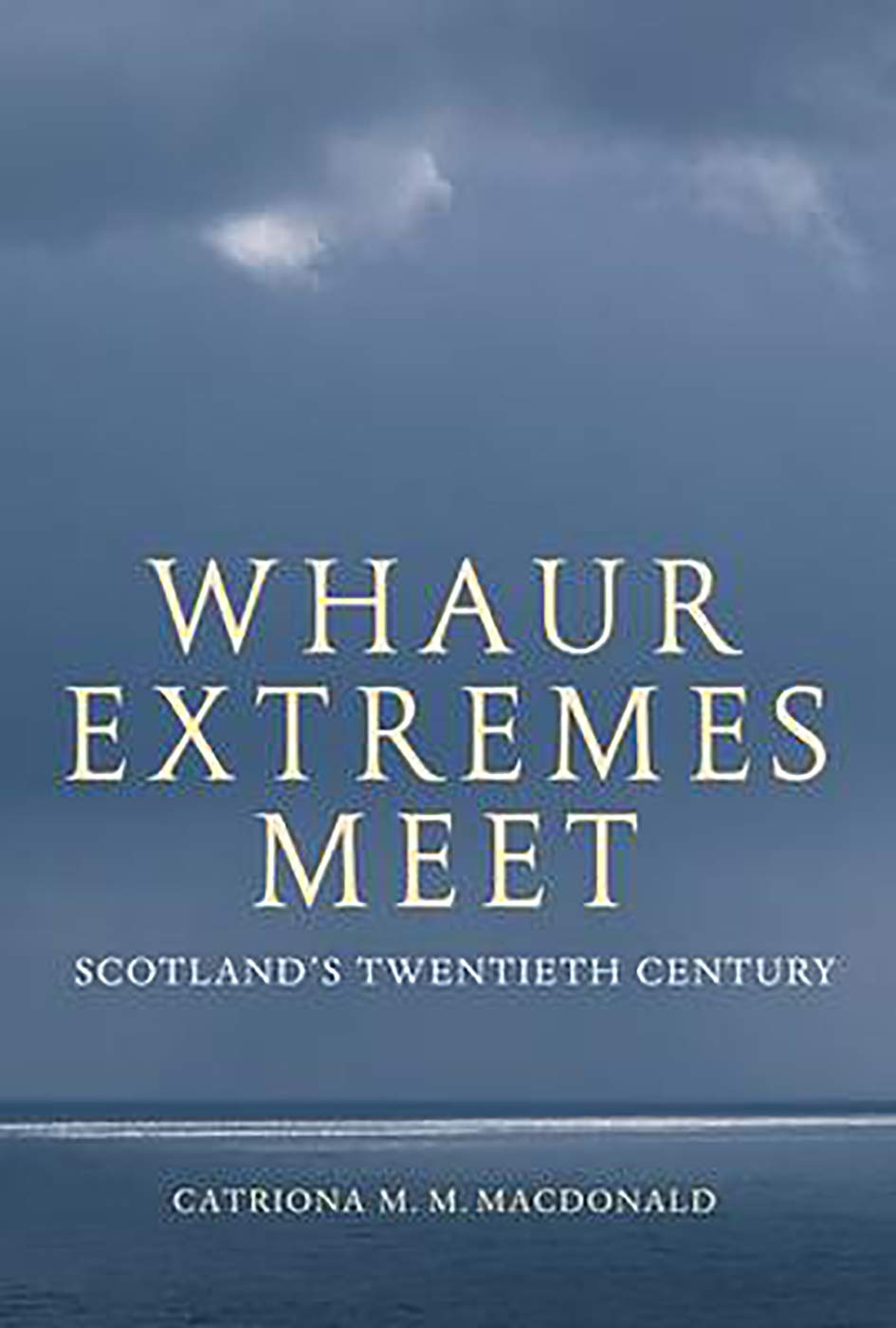 Whaur Extremes Meet: Scotland's Twentieth Century Film, Art & Culture