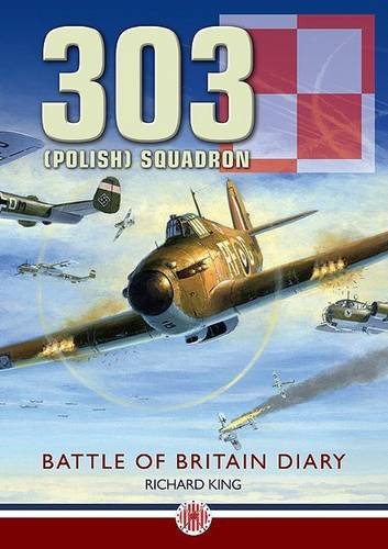 303 Squadron: 303 'Kosciuszko' Squadron Battle of Britain Diary book