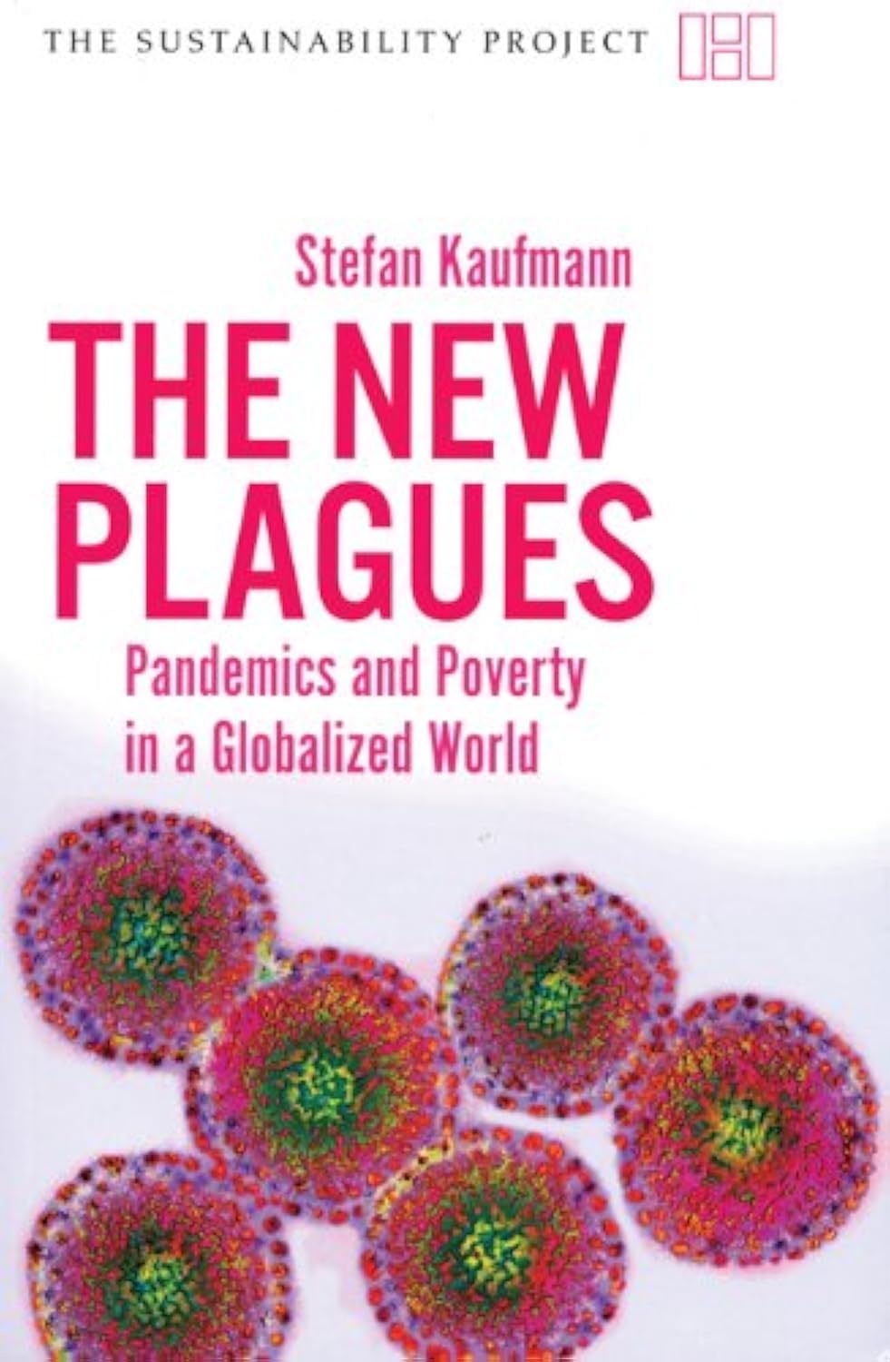 The New Plagues: Pandemics and Poverty in a Globalized World (The Sustainability Project) Medicine