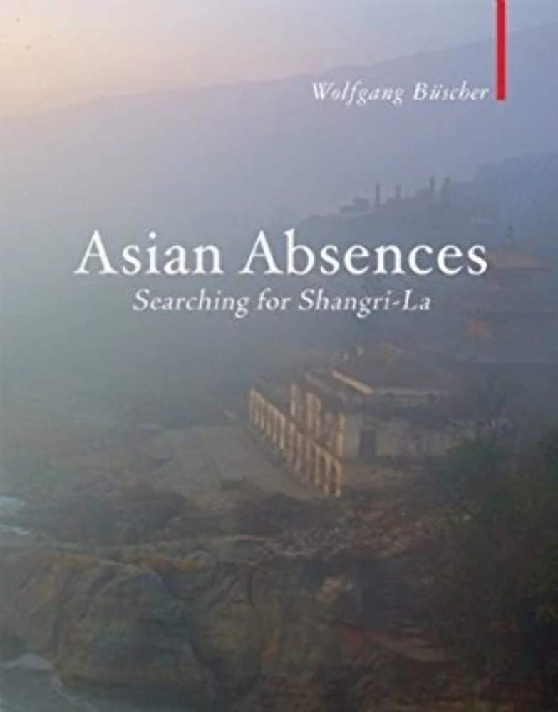 Asian Absences: Searching for Shangri-la (Armchair Traveller) Learning & Reference