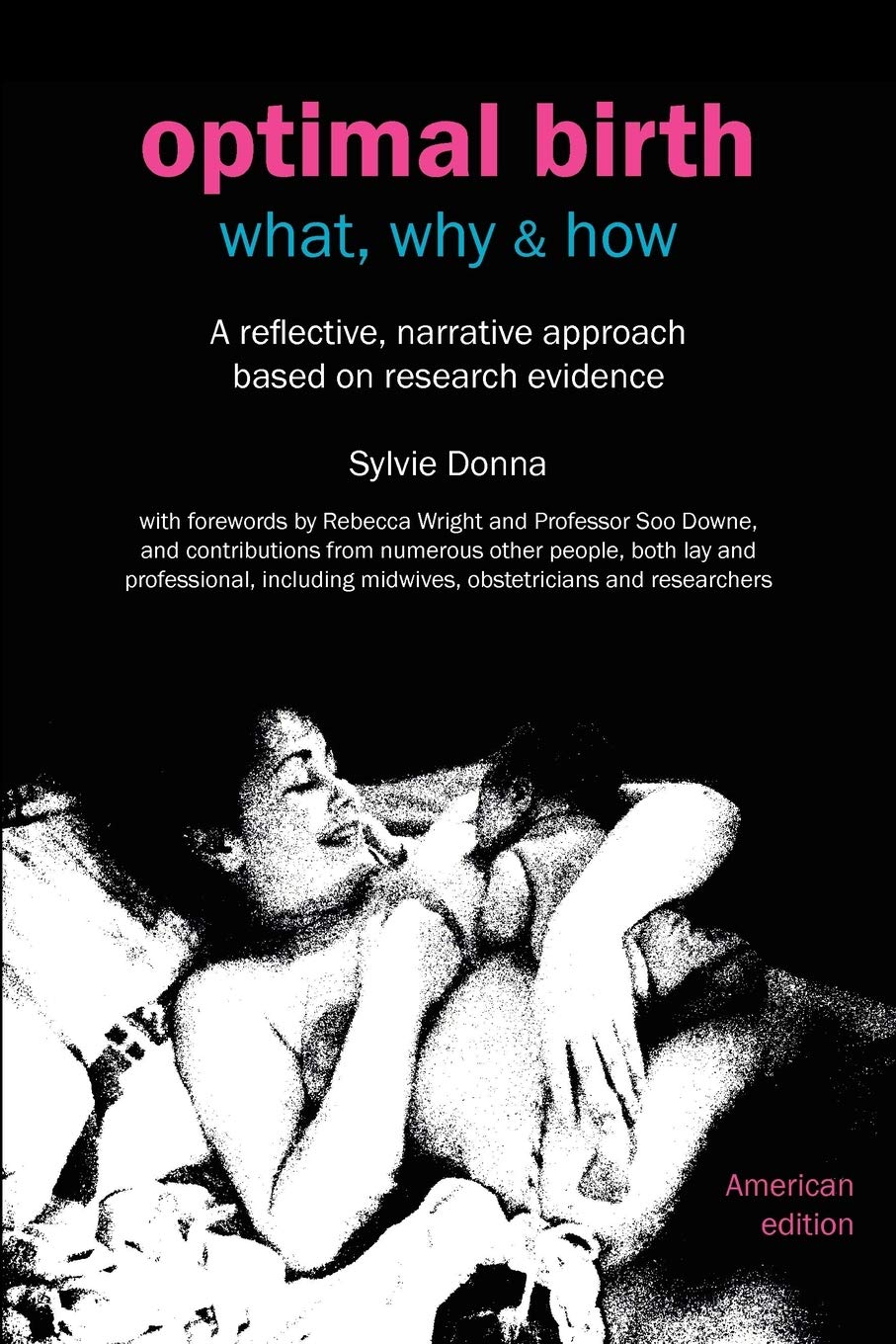 Optimal Birth: What, Why & How (American Edition, with Notes and References) (Fresh Heart Books for Better Birth) Medicine