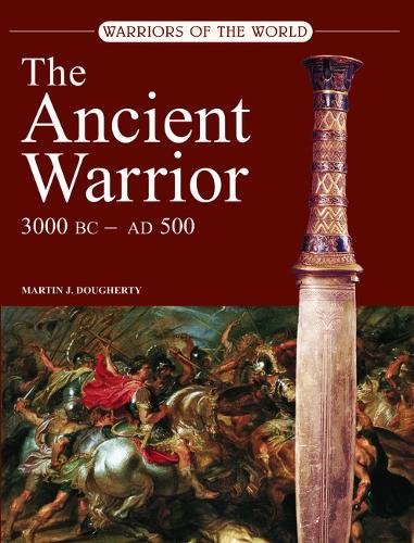The Ancient Warrior: 3000BC–AD500 (Illustrated Histories) Social Sciences