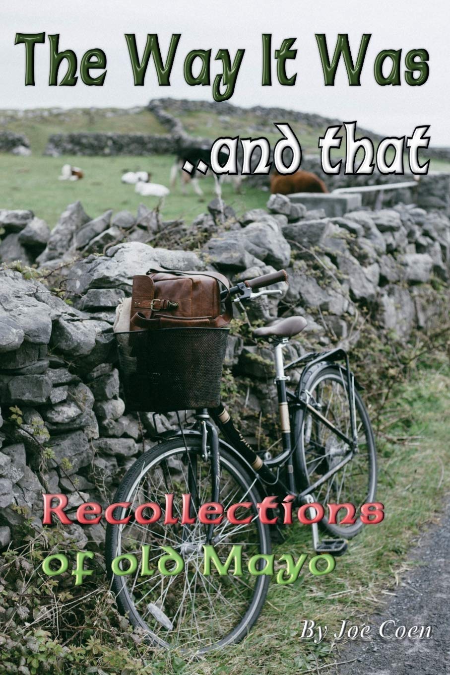 THE WAY IT WAS.. AND THAT: Recollections of Old Mayo Art & Literature