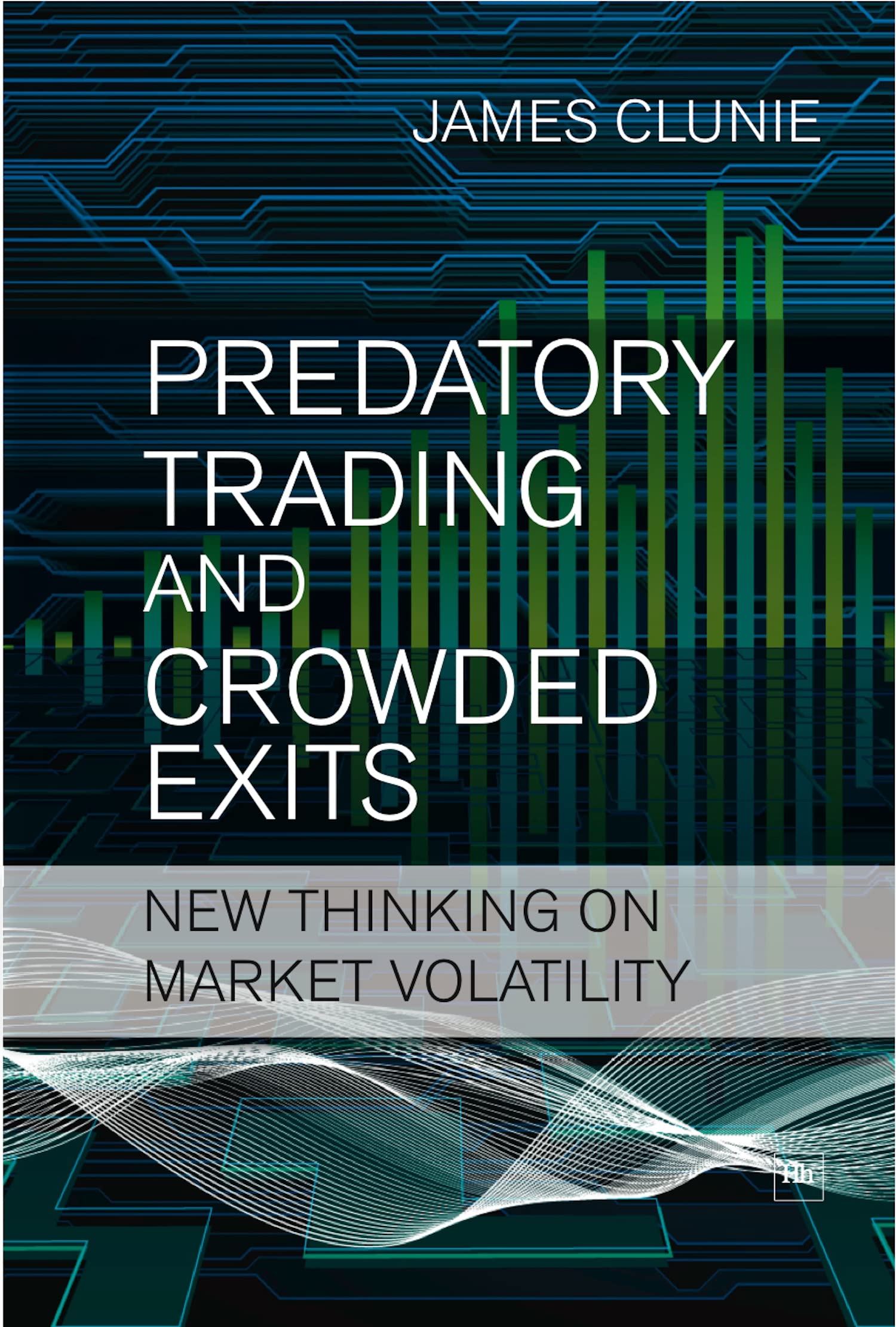PREDATORY TRADING AND CROWDED EXITS: New thinking on market volatility book