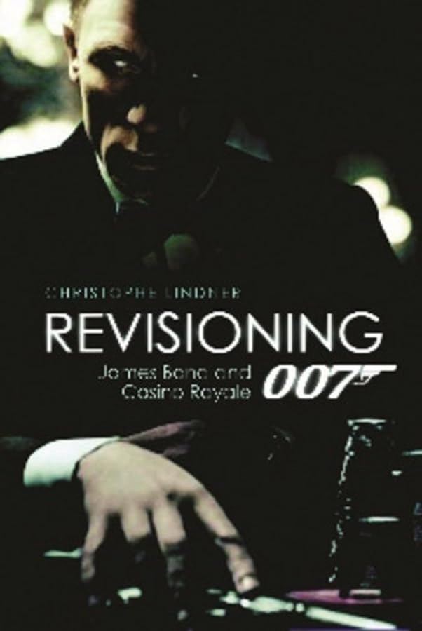 Revisioning 007: James Bond and Casino Royale (Film and Media Studies) Film, Art & Culture