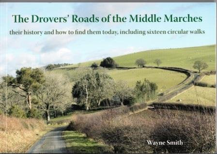 The Drovers' Roads of the Middle Marches: Their History and How to Find Them, Including Sixteen Circular Walks Politics & History