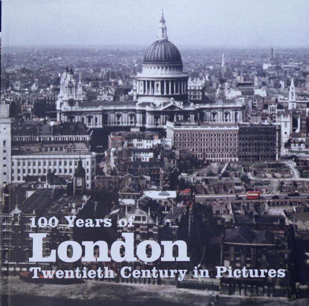 100 Years of London: By PA Photos. (Twentieth Century in Pictures) Travel