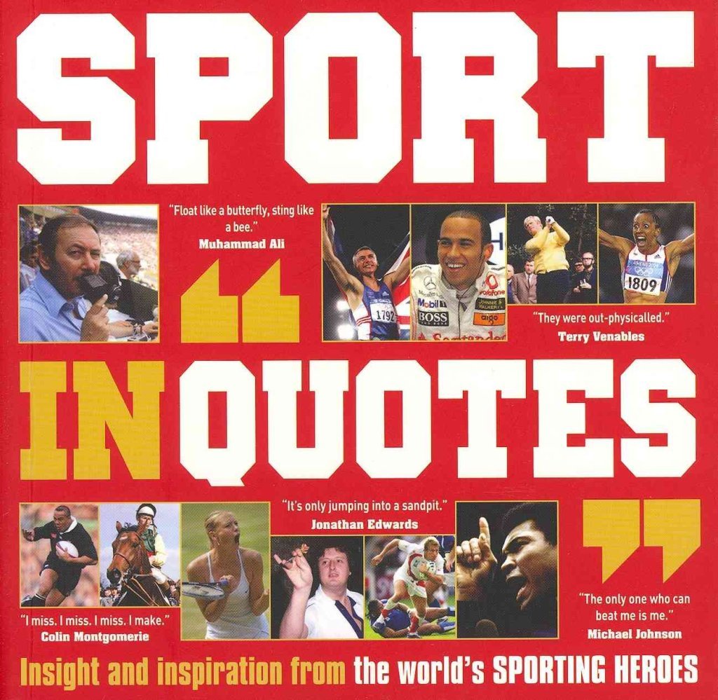 Sport in "Quotes": Insight and Inspiration from the World's Sporting Heroes book