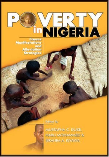 Poverty in Nigeria: Causes, Manifestations and Alleviation Strategies book