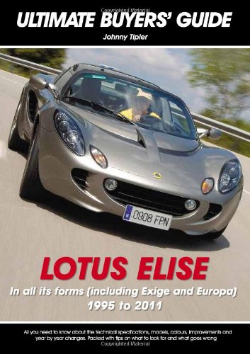 Lotus Elise: All Models 1995 to 2007: In All Its Forms, Including Exige and Europa 1995-2011 (Ultimate Buyers' Guide) Business & Technology