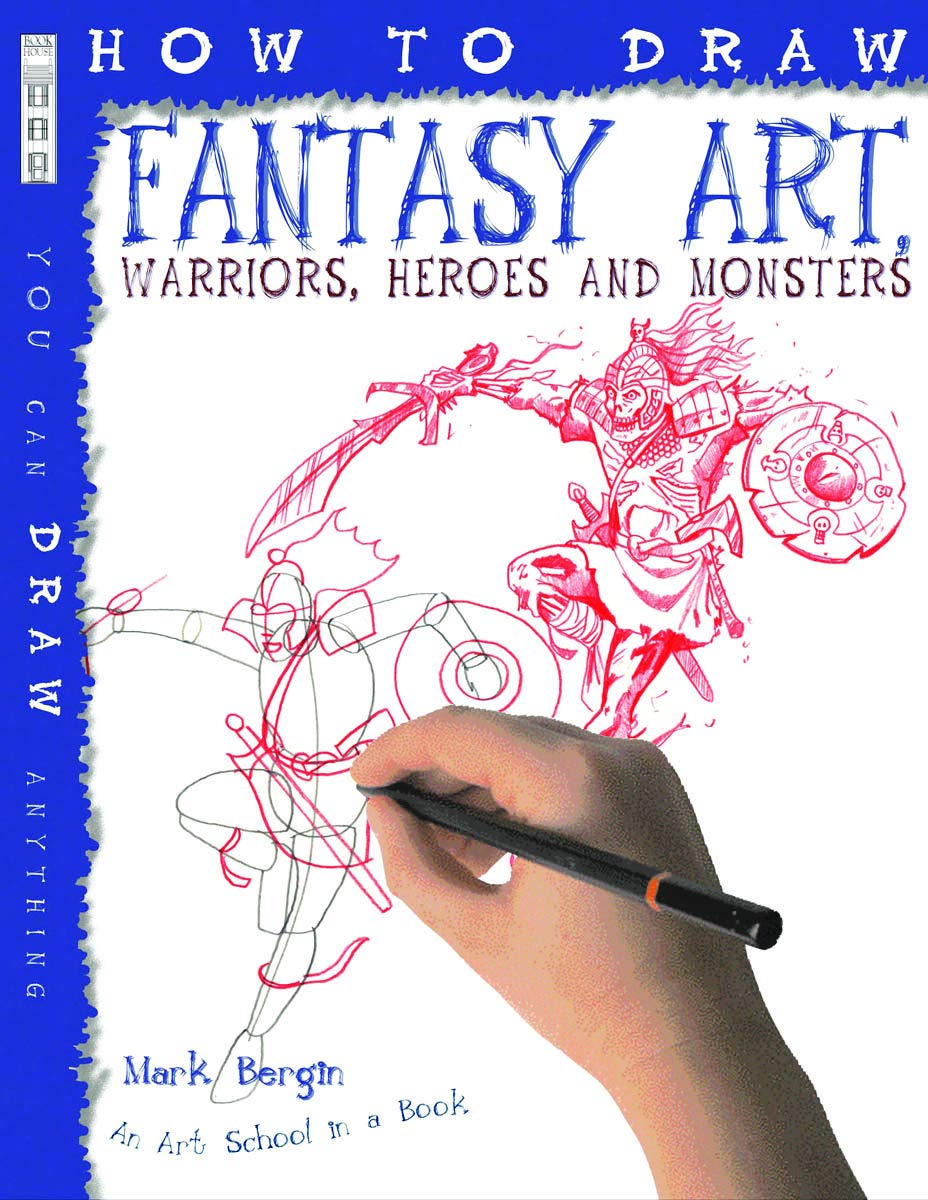 How To Draw Fantasy Art: Warriors, Heroes and Monsters Non-fiction