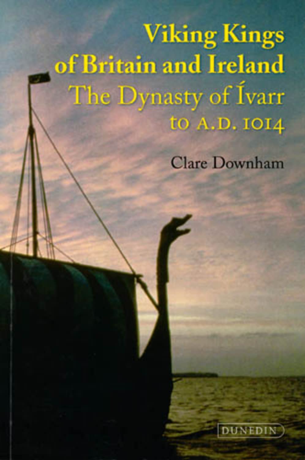 Viking Kings of Britain and Ireland: The Dynasty of Ívarr to A.D. 1014 Social Sciences