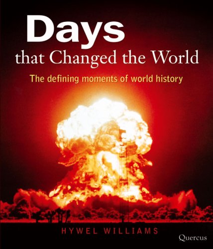 Days that Changed the World: The Defining Moments of World History book