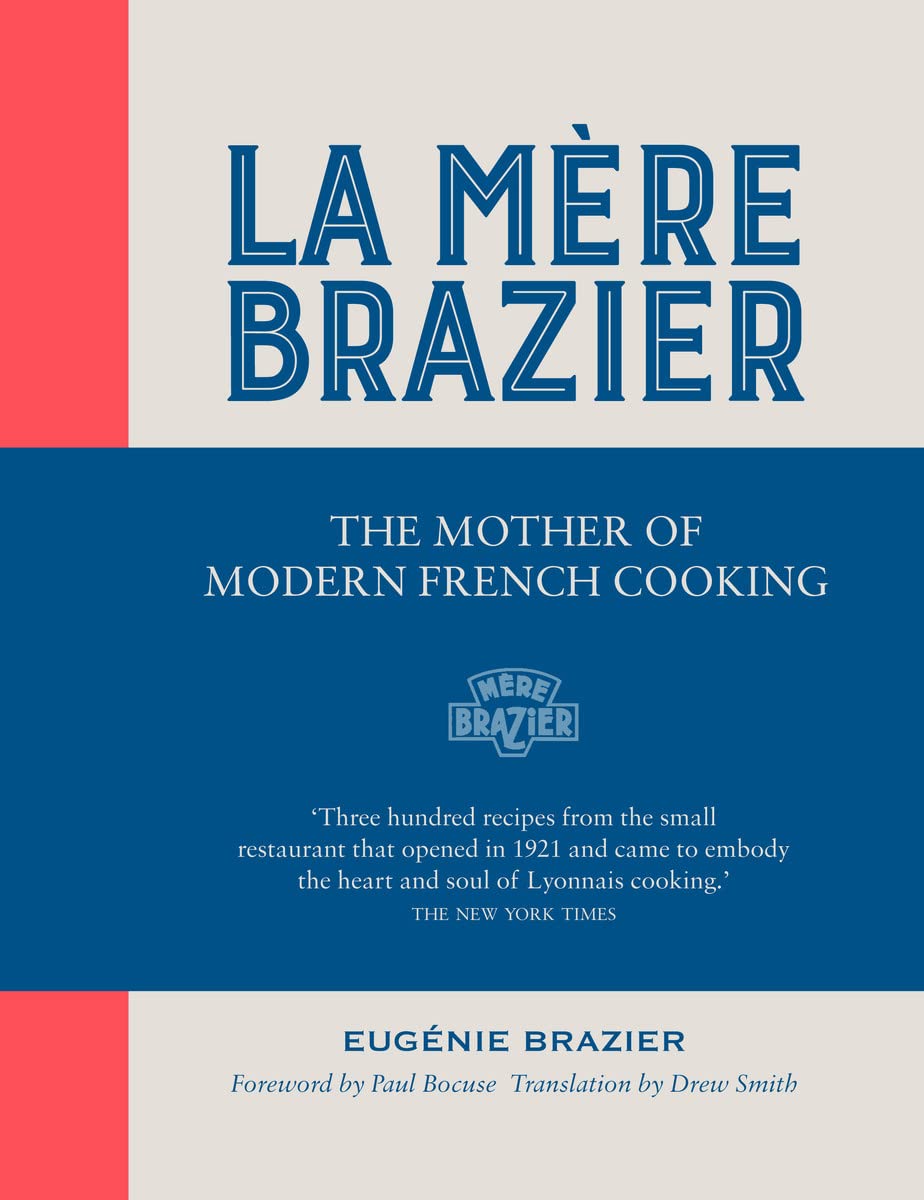 La Mère Brazier: The Mother of French Modern Cooking Leisure, Home & Garden