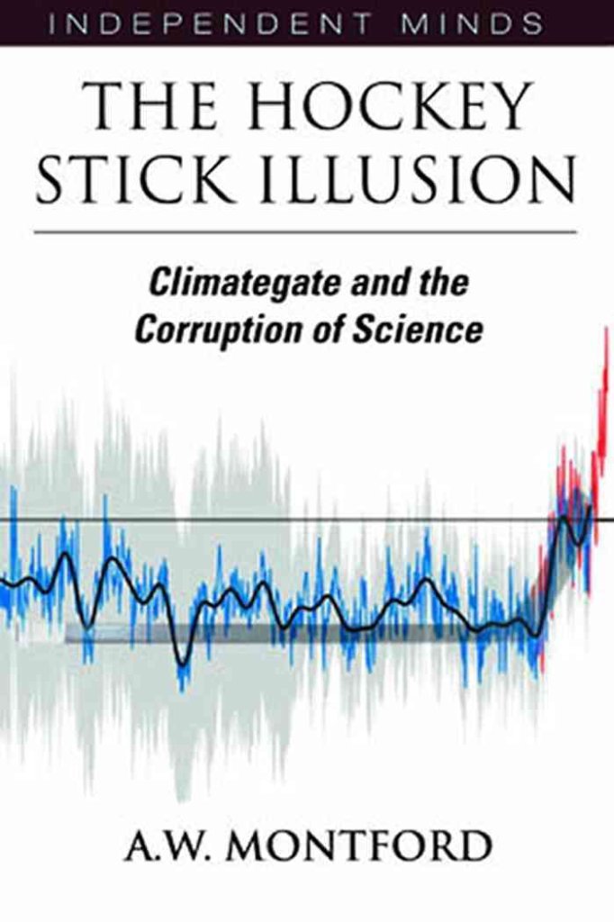 Hockey Stick Illusion: Climategate and the Corruption of Science (Independent Minds) Medicine