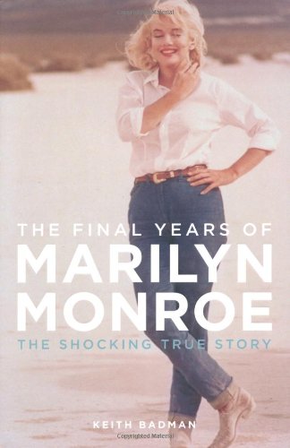 The Final Years of Marilyn Monroe: The Shocking True Story Art & Literature