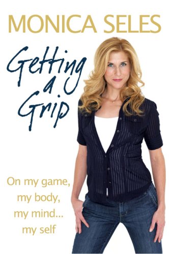 Getting a Grip: On my game, my body, my mind ... my self Sports