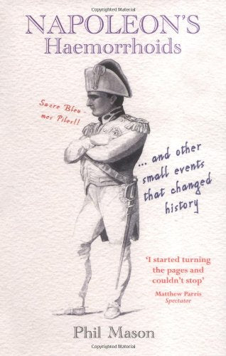 Napoleon's Haemorrhoids: ... and other small events that changed history book