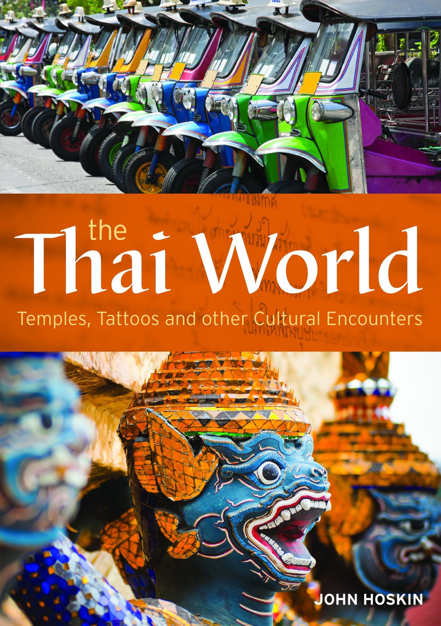 The Thai World: Temples, Tattoos and Other Cultural Encounters book