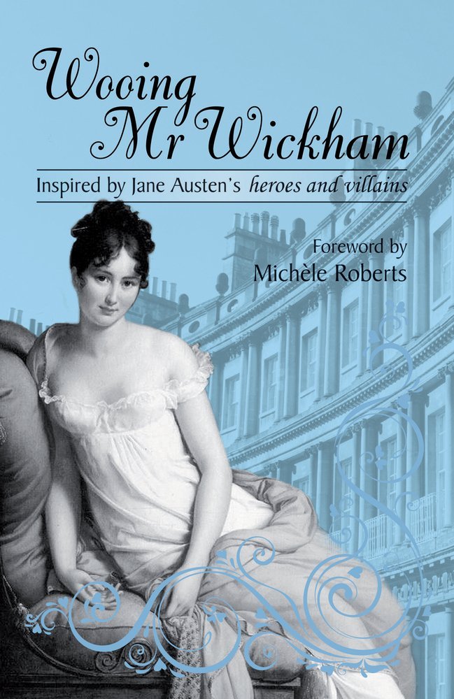 Wooing Mr Wickham: Stories Inspired by Jane Austen Heroes and Villains book