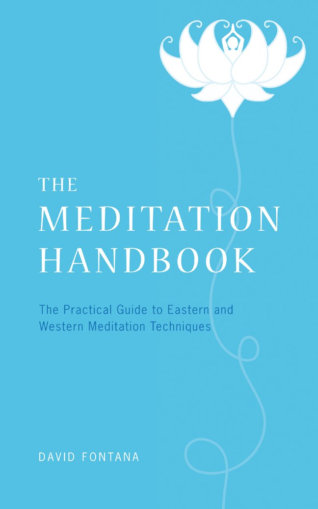 The Meditation Handbook: The Practical Guide to Eastern and Western Meditation Techniques book
