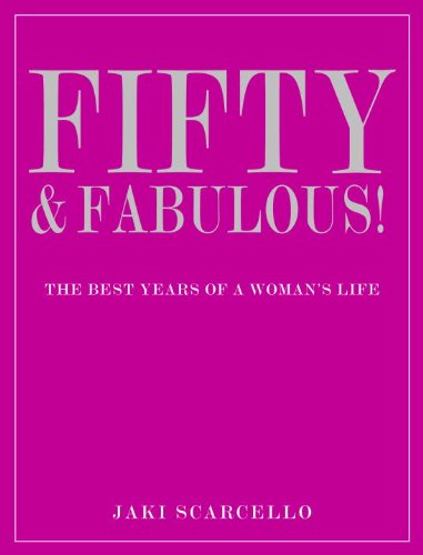 Fifty & Fabulous: The Best Years of a Woman's Life book