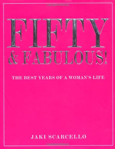 Fifty and Fabulous: The Best Years of a Woman's Life Psychology