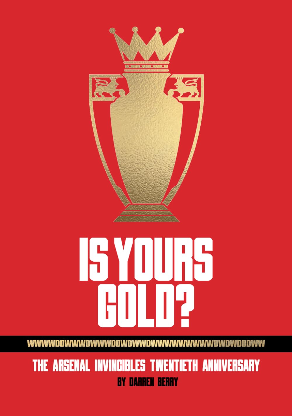 Is Yours Gold? The Arsenal Invincibles Twentieth Anniversary Sports