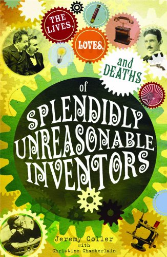 The Lives, Loves and Deaths of Splendidly Unreasonable Inventors Media & Communication