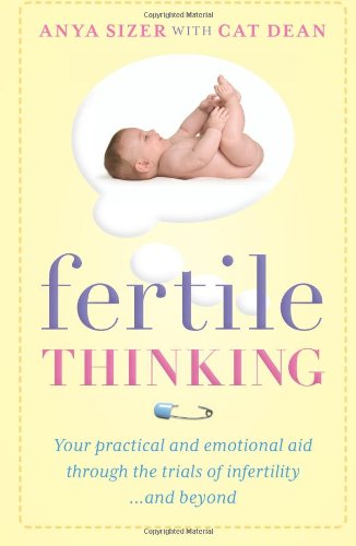 Fertile thinking: Your Practical and Emotional Aid Through the Trials of Infertility...and Beyond Parents & Children