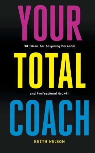 Your Total Coach: 50 ideas for inspiring personal and professional growth book
