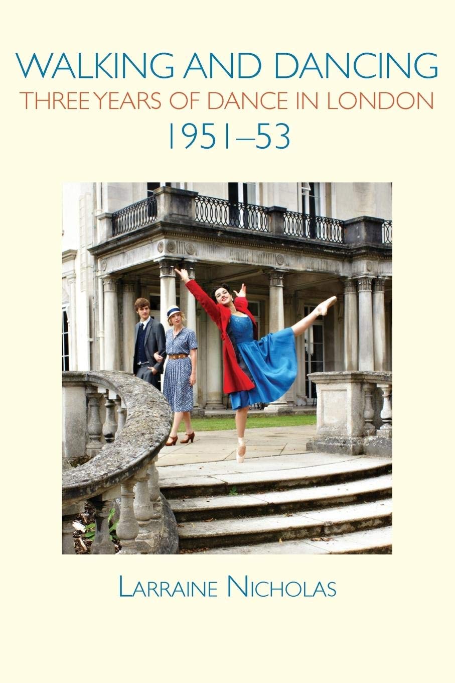 Walking and Dancing: Three Years of Dance in London, 1951-53 book