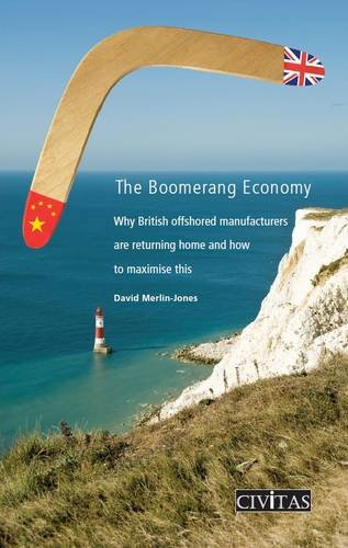 The Boomerang Economy: Why British Offshored Manufacturers Are Returning Home and How to Maximise This Trend book