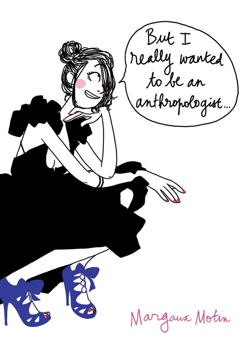 But I Really Wanted to Be an Anthropologist Art & Literature