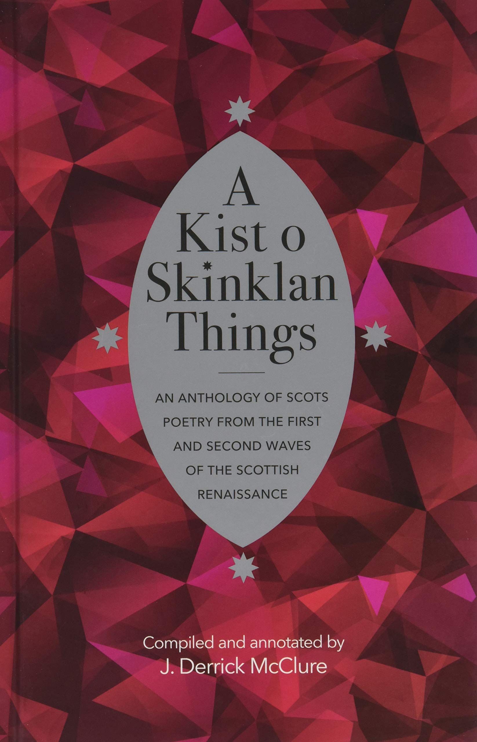 A Kist o Skinklan Things: An Anthology of Scots Poetry from the First and Second Waves of the Scottish Renaissance (ASLS Annual Volumes) Poetry