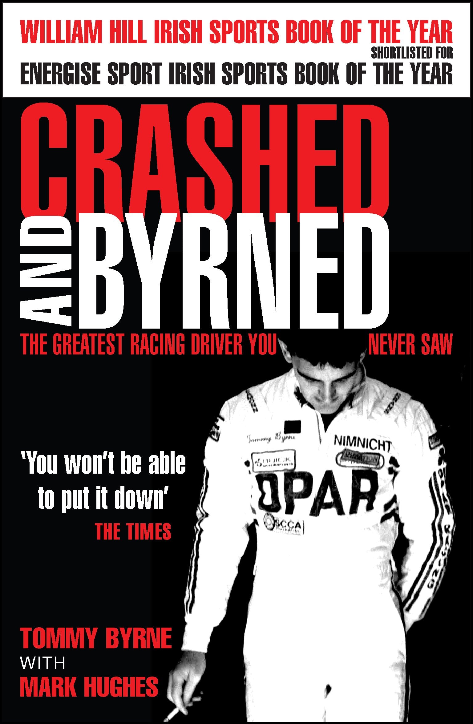 Crashed and Byrned: The Greatest Racing Driver You Never Saw book
