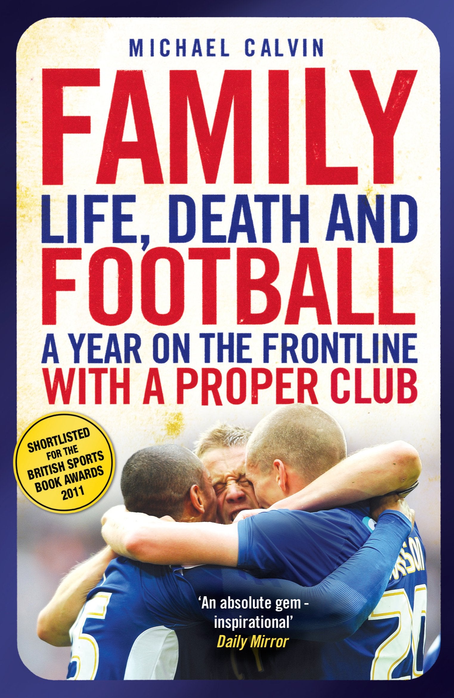 Family: Life, Death and Football - a Year on the Frontline With a Proper Club book