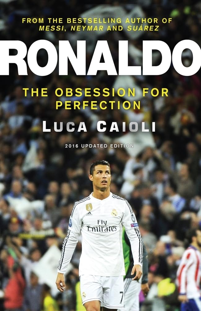 Ronaldo: The Obsession For Perfection (Luca Caioli) Sports
