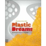 Plastic Dreams: Synthetische Visionen im Design: Mit Schuber v. Edson Matsuo. Fertigung von Melissa. Architecture